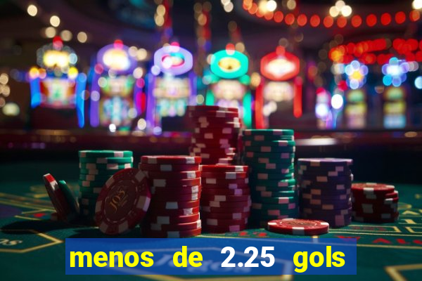 menos de 2.25 gols o que significa